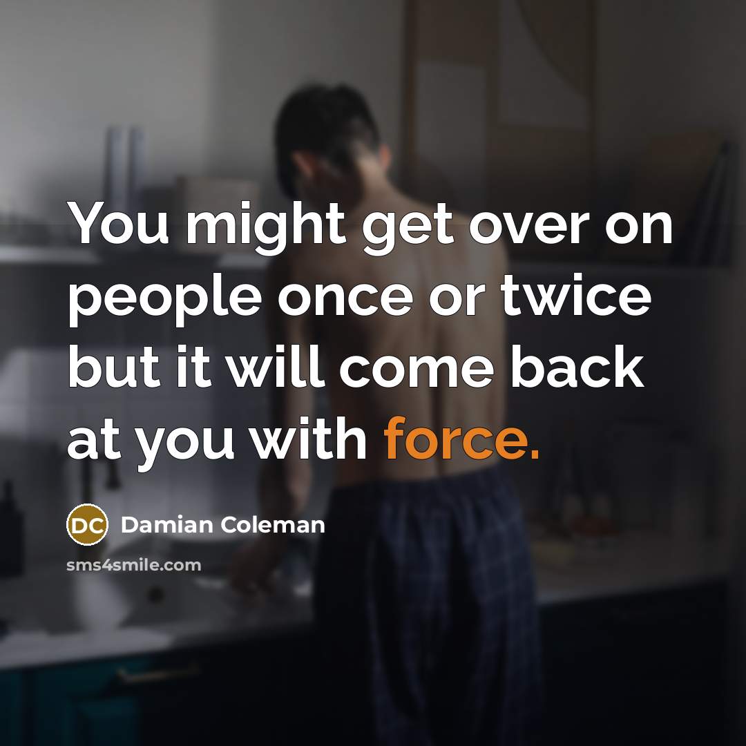 “You might get over on people once or twice but…” quote by Damian Coleman