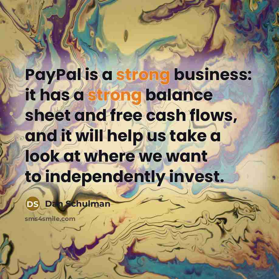 “PayPal is a strong business: it has a strong balance…” quote by Dan Schulman