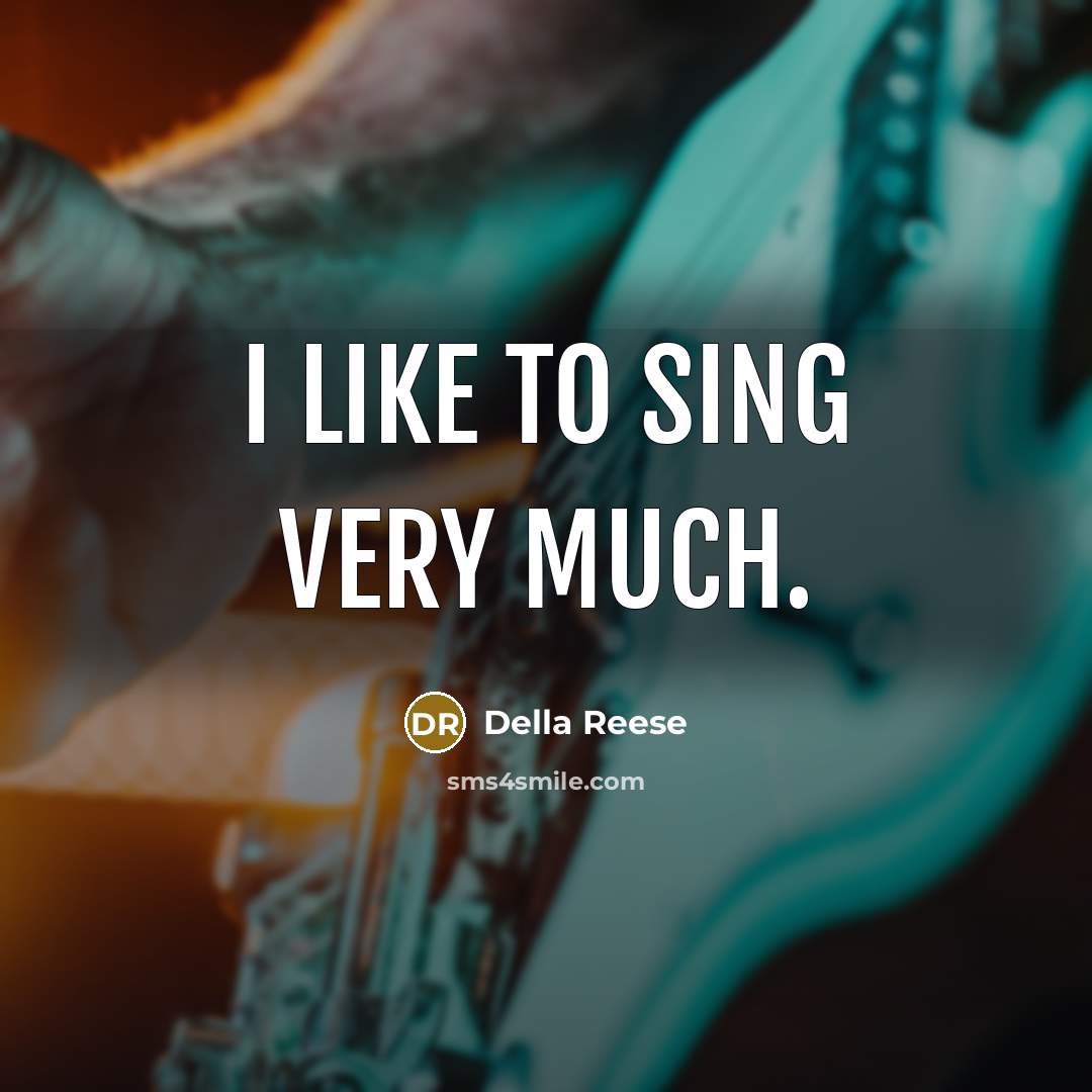 “I like to sing very much.…” quote by Della Reese