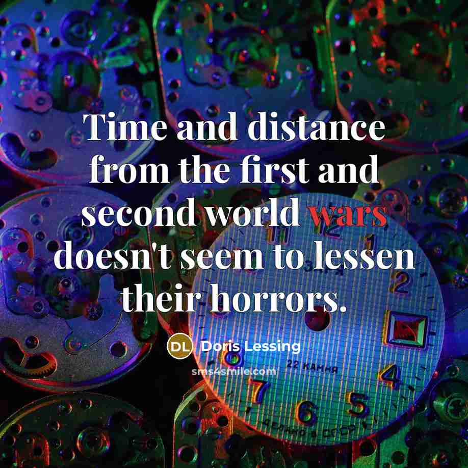 “Time and distance from the first and second world wars…” quote by Doris Lessing