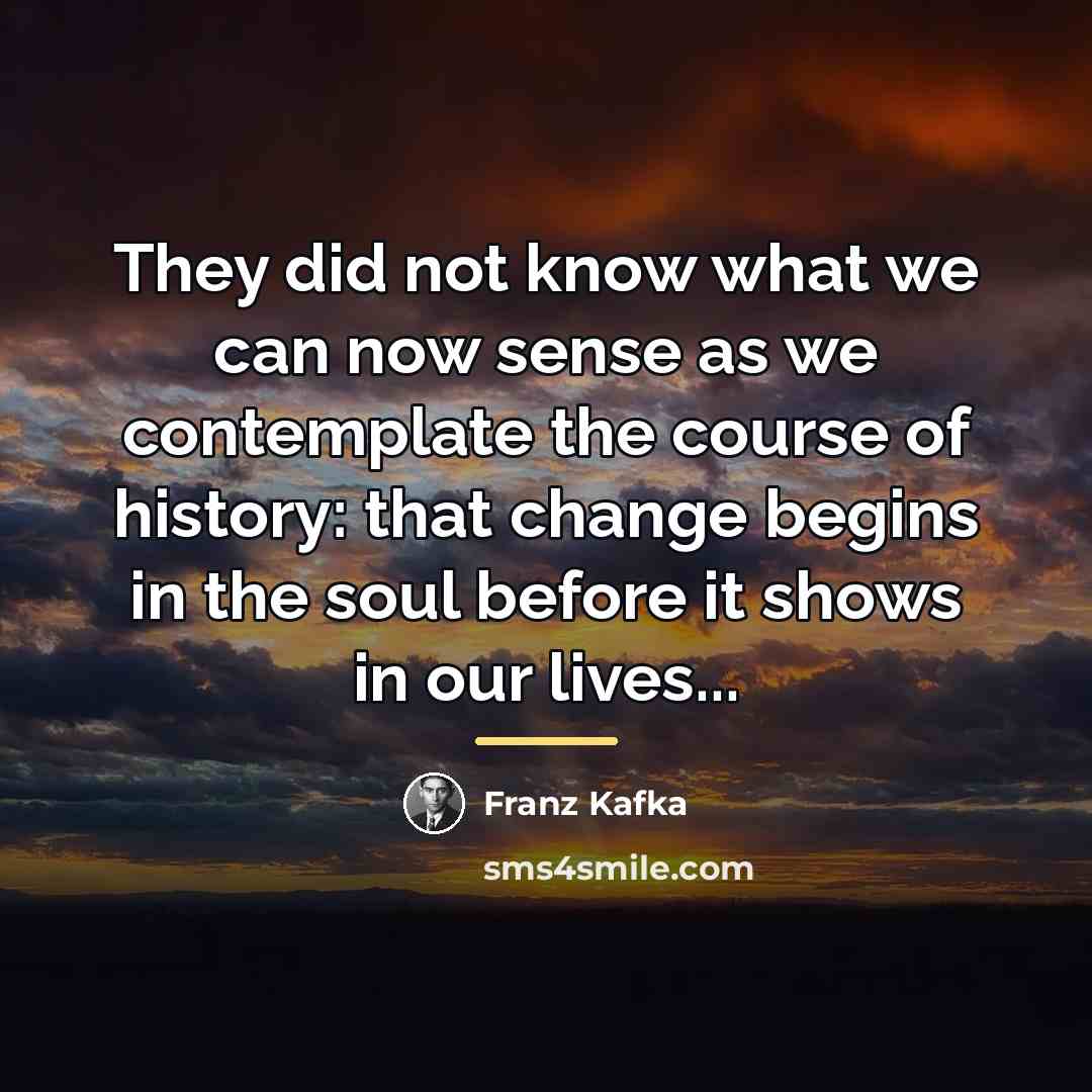 “They did not know what we can now sense as…” quote by Franz Kafka