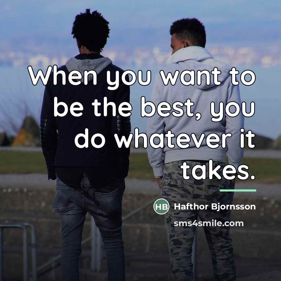 “When you want to be the best, you do whatever…” quote by Hafthor Bjornsson