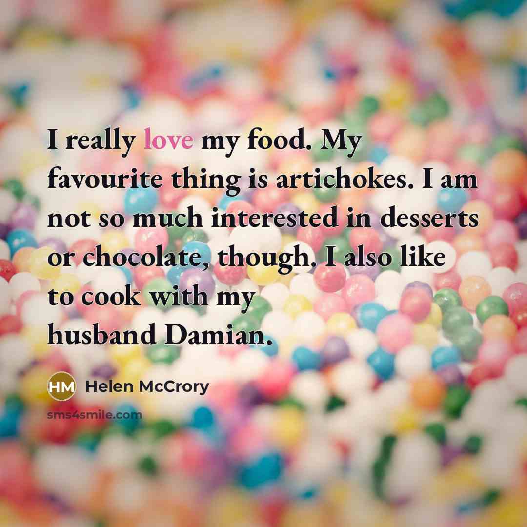 “I really love my food. My favourite thing is artichokes.…” quote by Helen McCrory