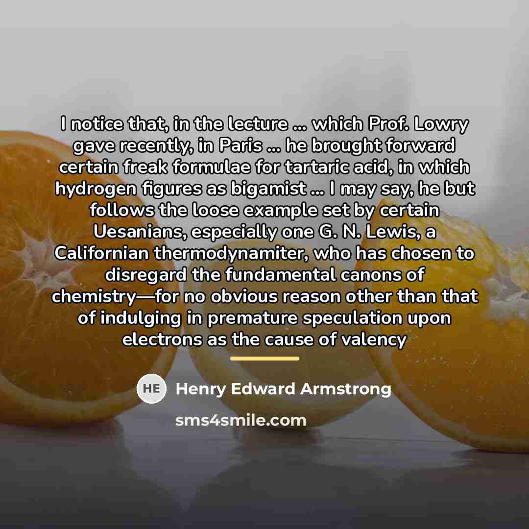 “I notice that, in the lecture … which Prof. Lowry…” quote by Henry Edward Armstrong