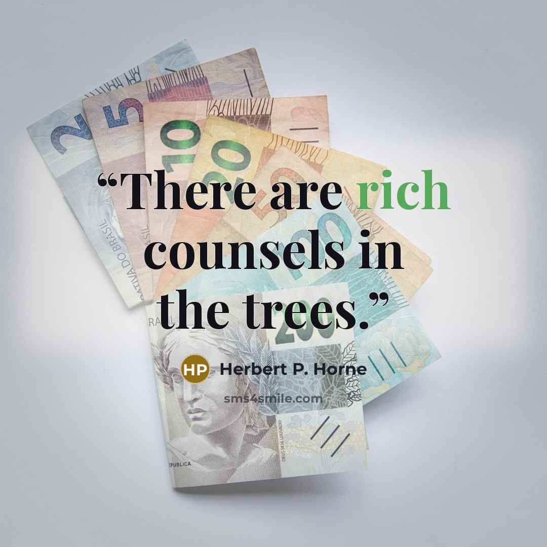 “There are rich counsels in the trees.” quote by Herbert P. Horne