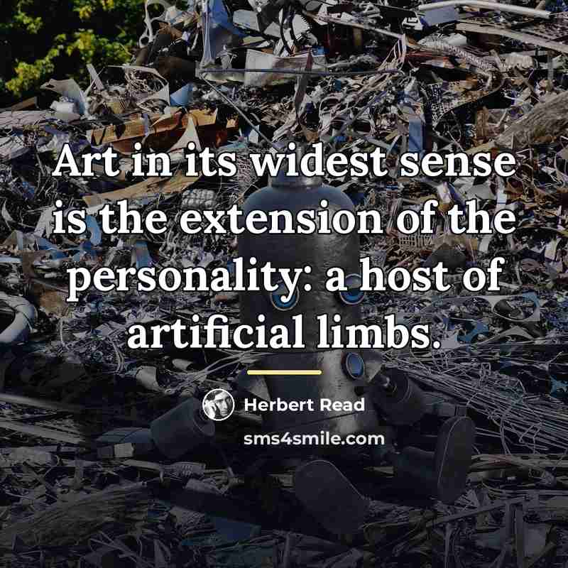 “Art in its widest sense is the extension of the…” quote by Herbert Read