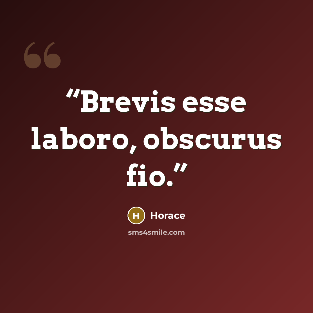 “Brevis esse laboro, obscurus fio.” quote by Horace