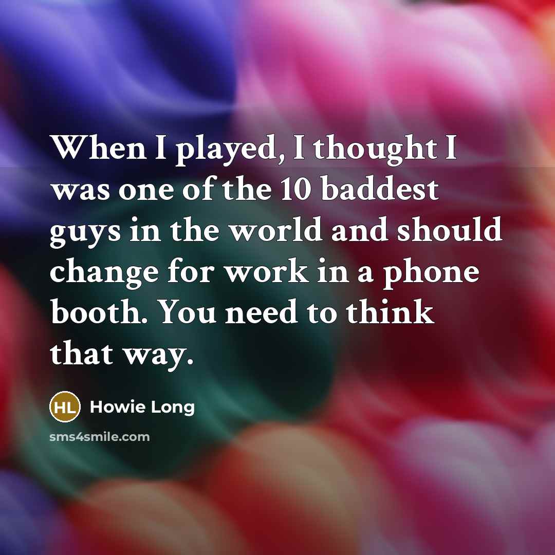 “When I played, I thought I was one of the…” quote by Howie Long