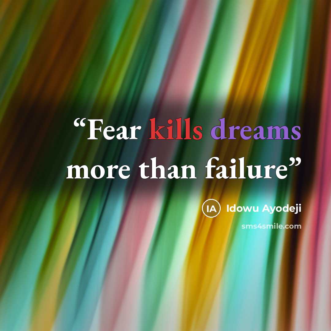“Fear kills dreams more than failure” quote by Idowu Ayodeji