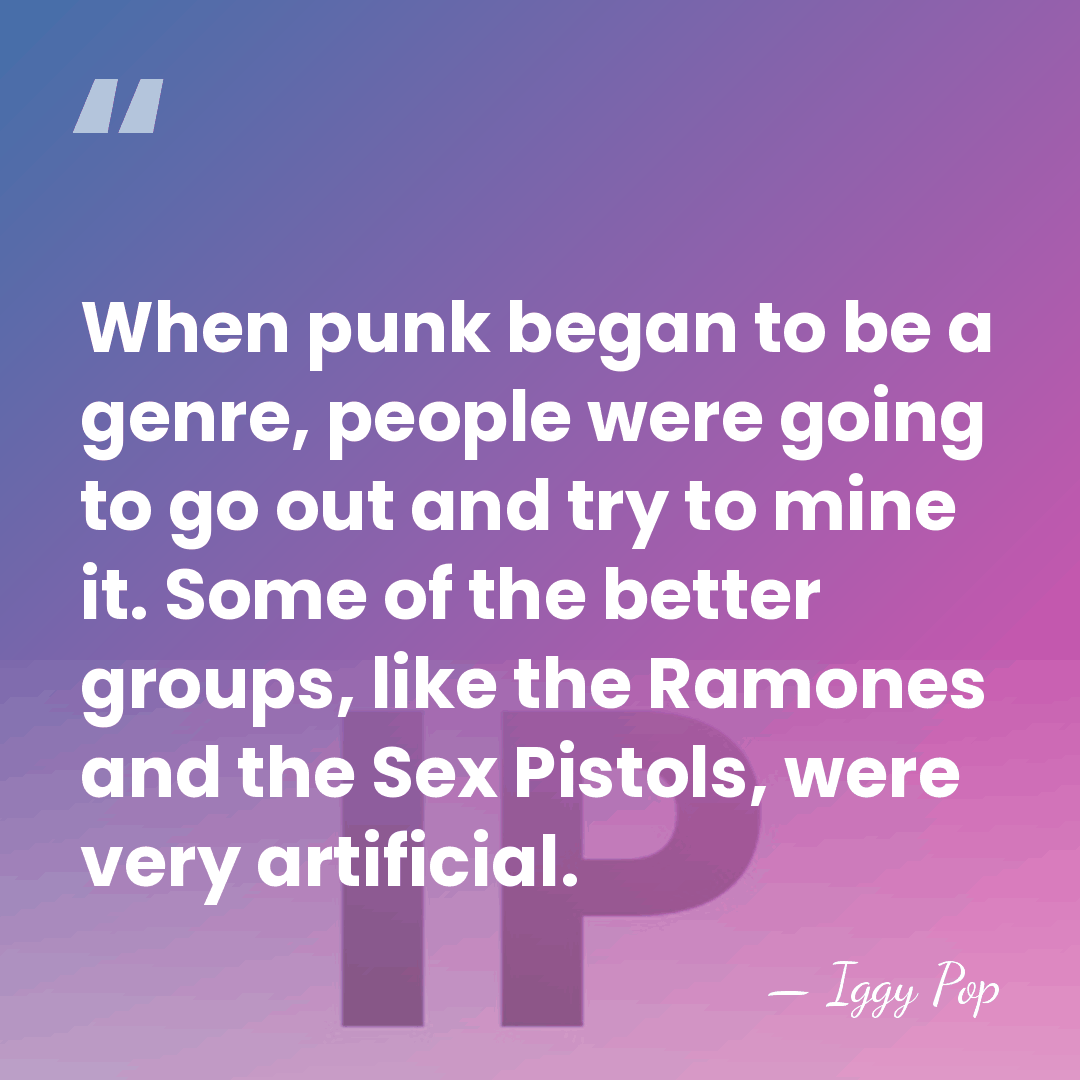 When punk began to be a genre, people were going to go&hellip; - Iggy Pop
