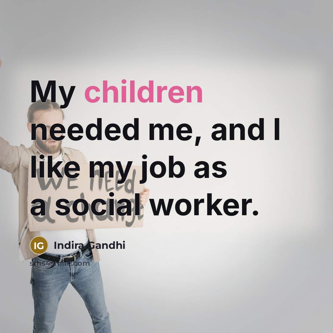 “My children needed me, and I like my job as…” quote by Indira Gandhi
