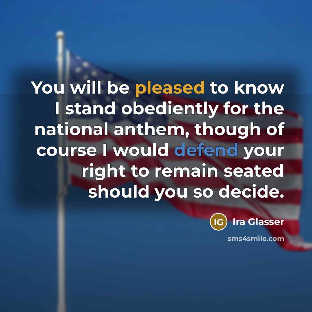 “You will be pleased to know I stand obediently for…” quote by Ira Glasser