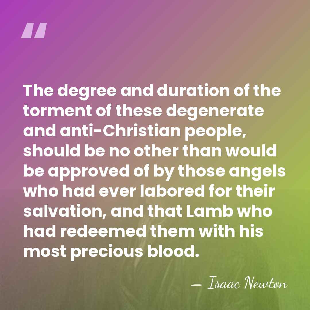 The degree and duration of the torment of these degenerate and anti-Christian&hellip; - Isaac Newton
