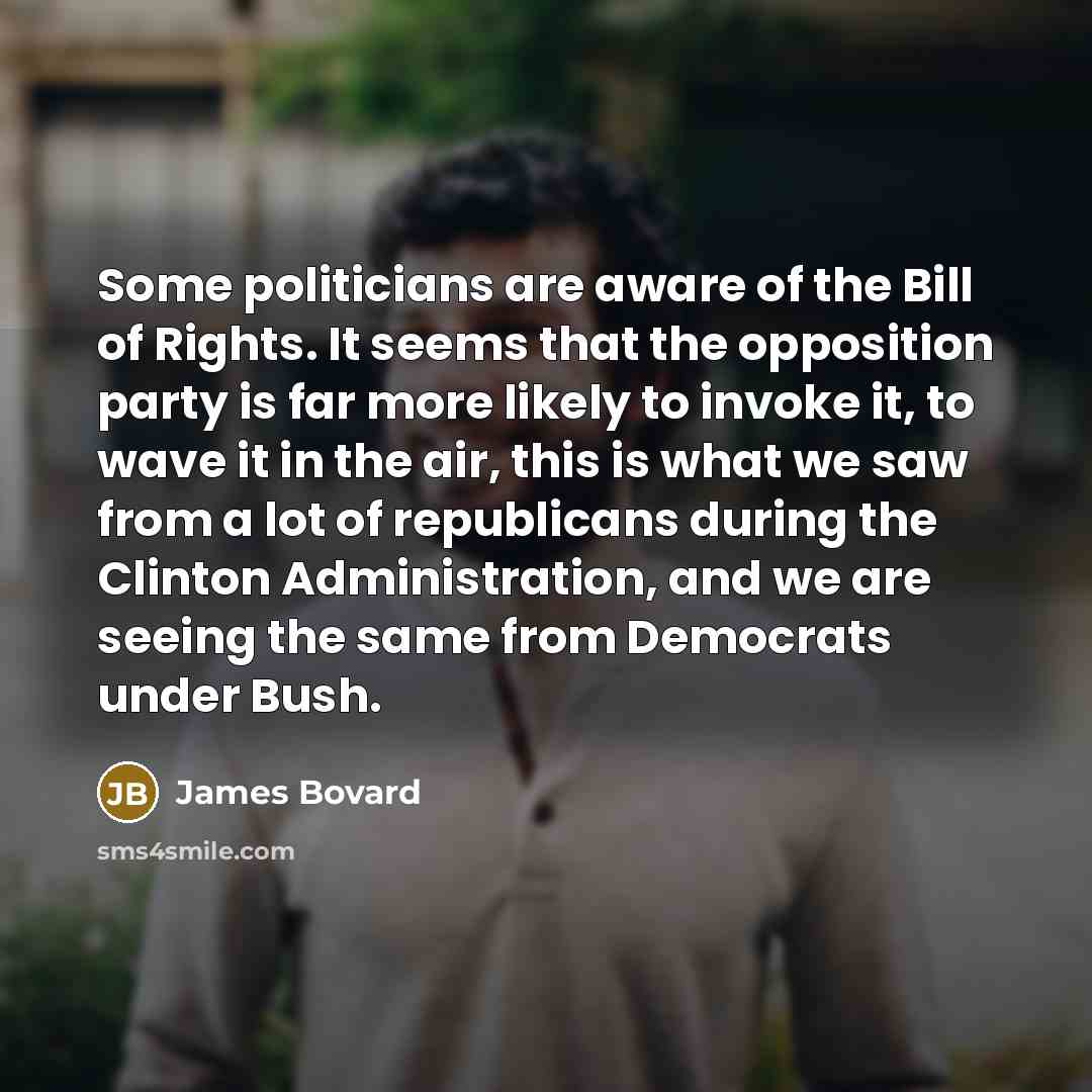 “Some politicians are aware of the Bill of Rights. It…” quote by James Bovard