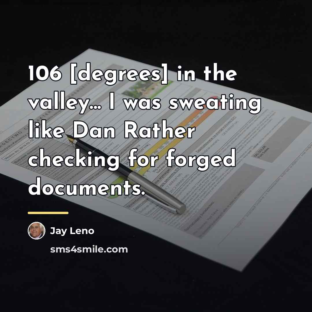 “106 [degrees] in the valley... I was sweating like Dan…” quote by Jay Leno