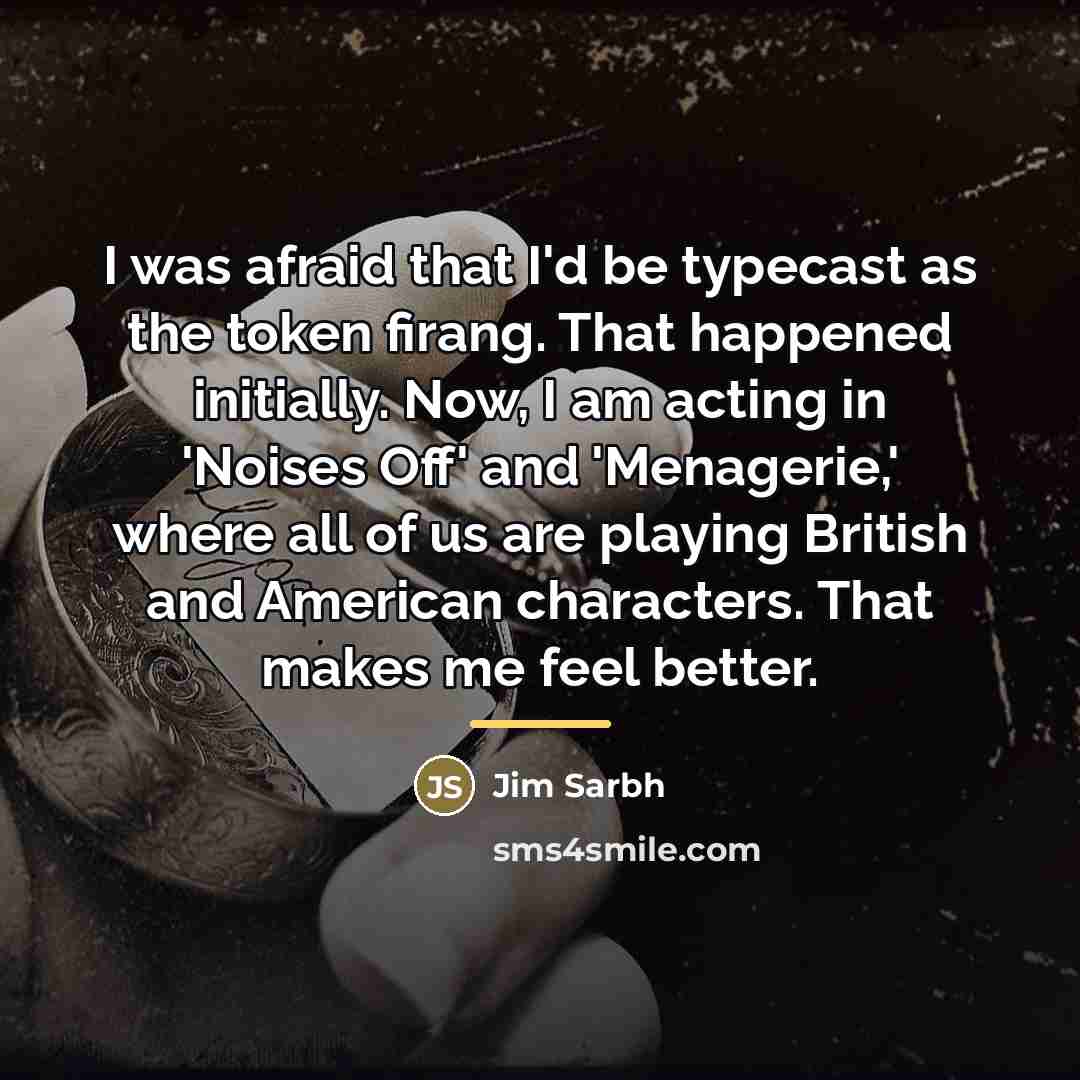 “I was afraid that I'd be typecast as the token…” quote by Jim Sarbh