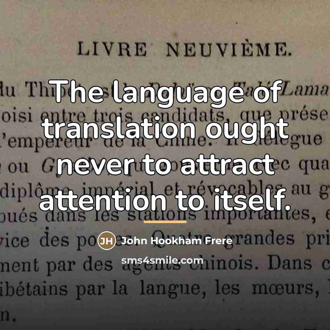 “The language of translation ought never to attract attention to…” quote by John Hookham Frere