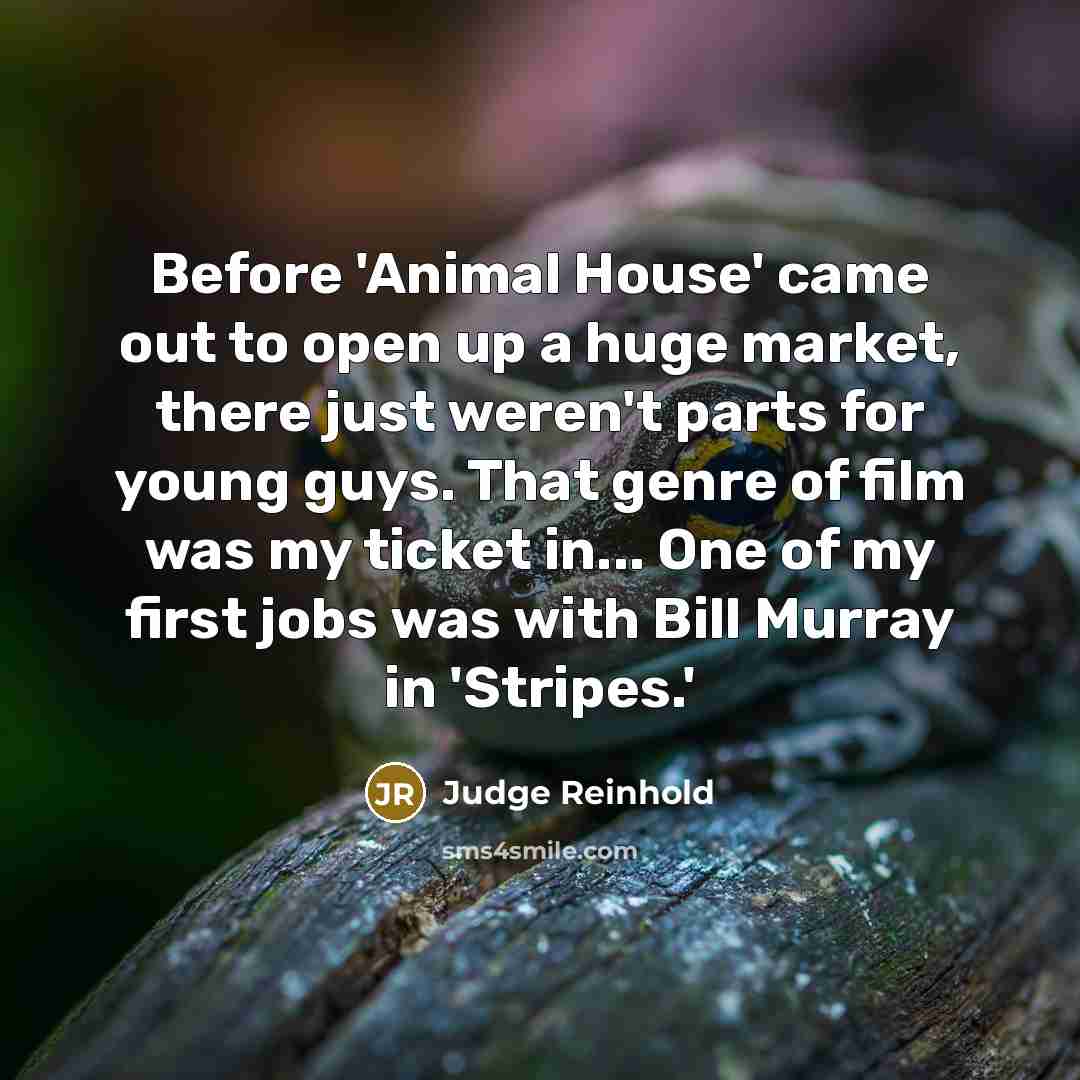 “Before 'Animal House' came out to open up a huge…” quote by Judge Reinhold