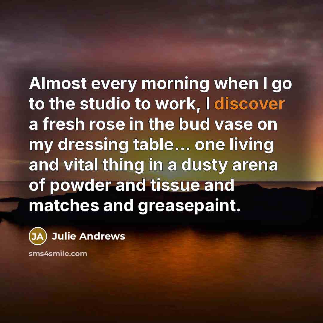 “Almost every morning when I go to the studio to…” quote by Julie Andrews