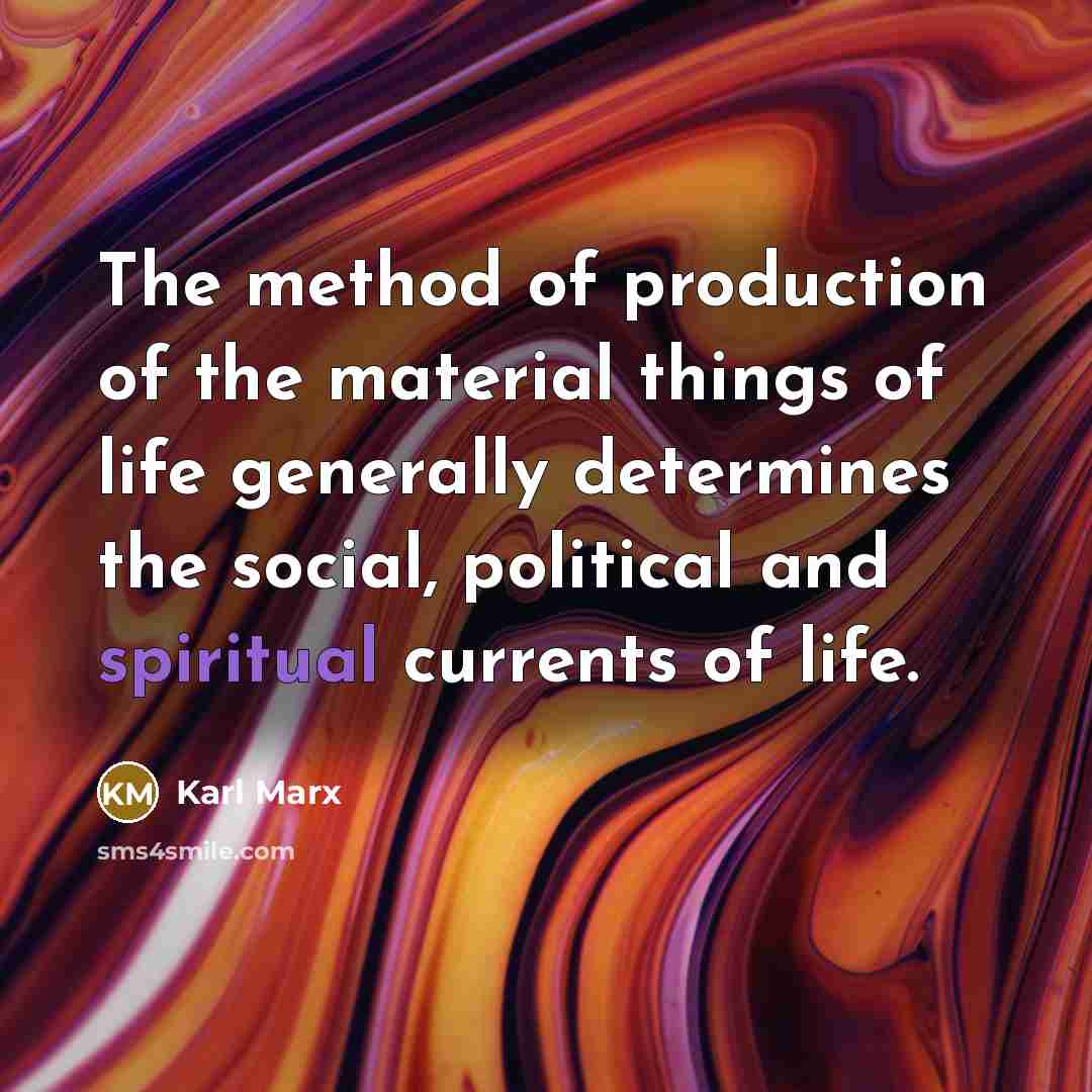 “The method of production of the material things of life…” quote by Karl Marx