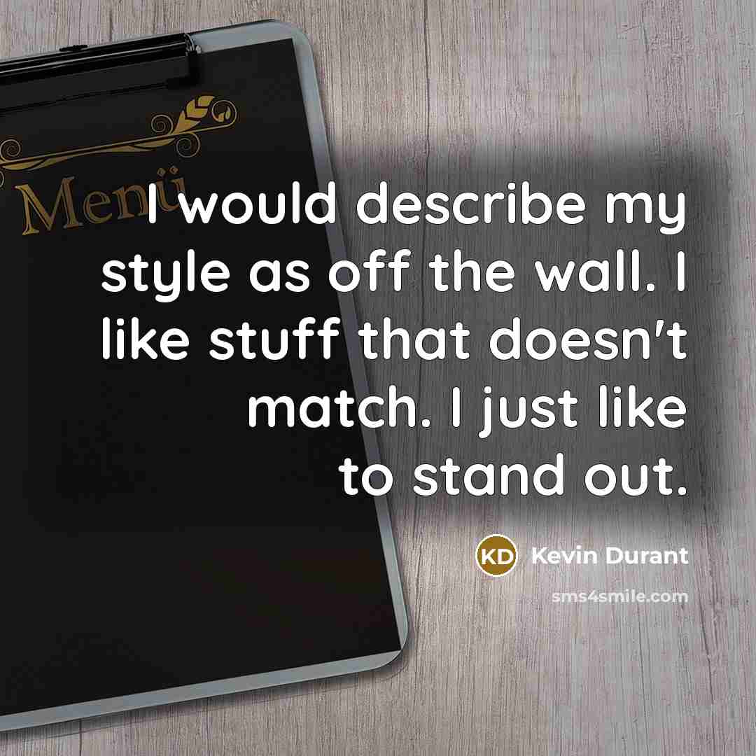 “I would describe my style as off the wall. I…” quote by Kevin Durant