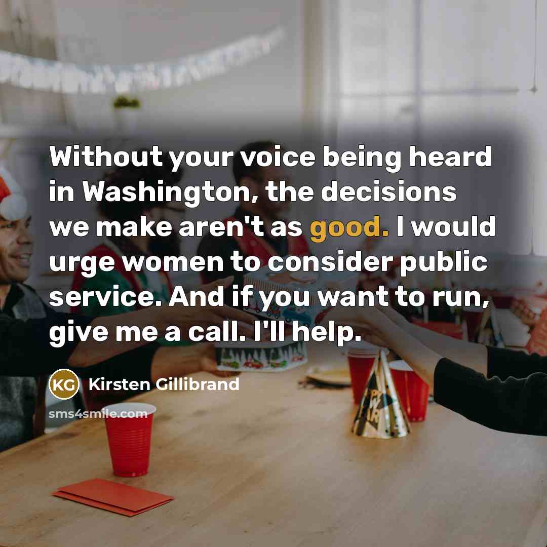 “Without your voice being heard in Washington, the decisions we…” quote by Kirsten Gillibrand