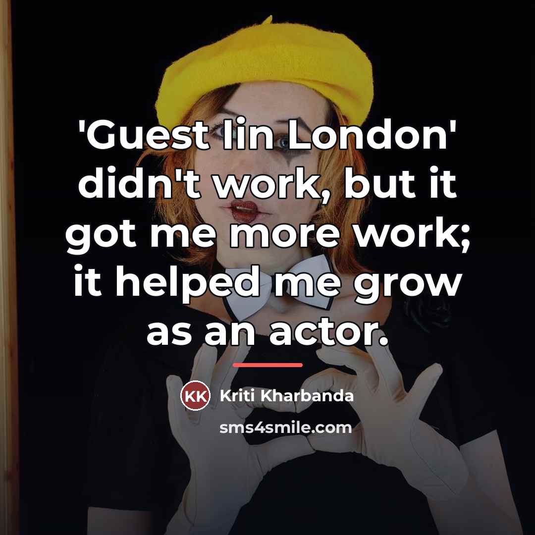 “'Guest Iin London' didn't work, but it got me more…” quote by Kriti Kharbanda