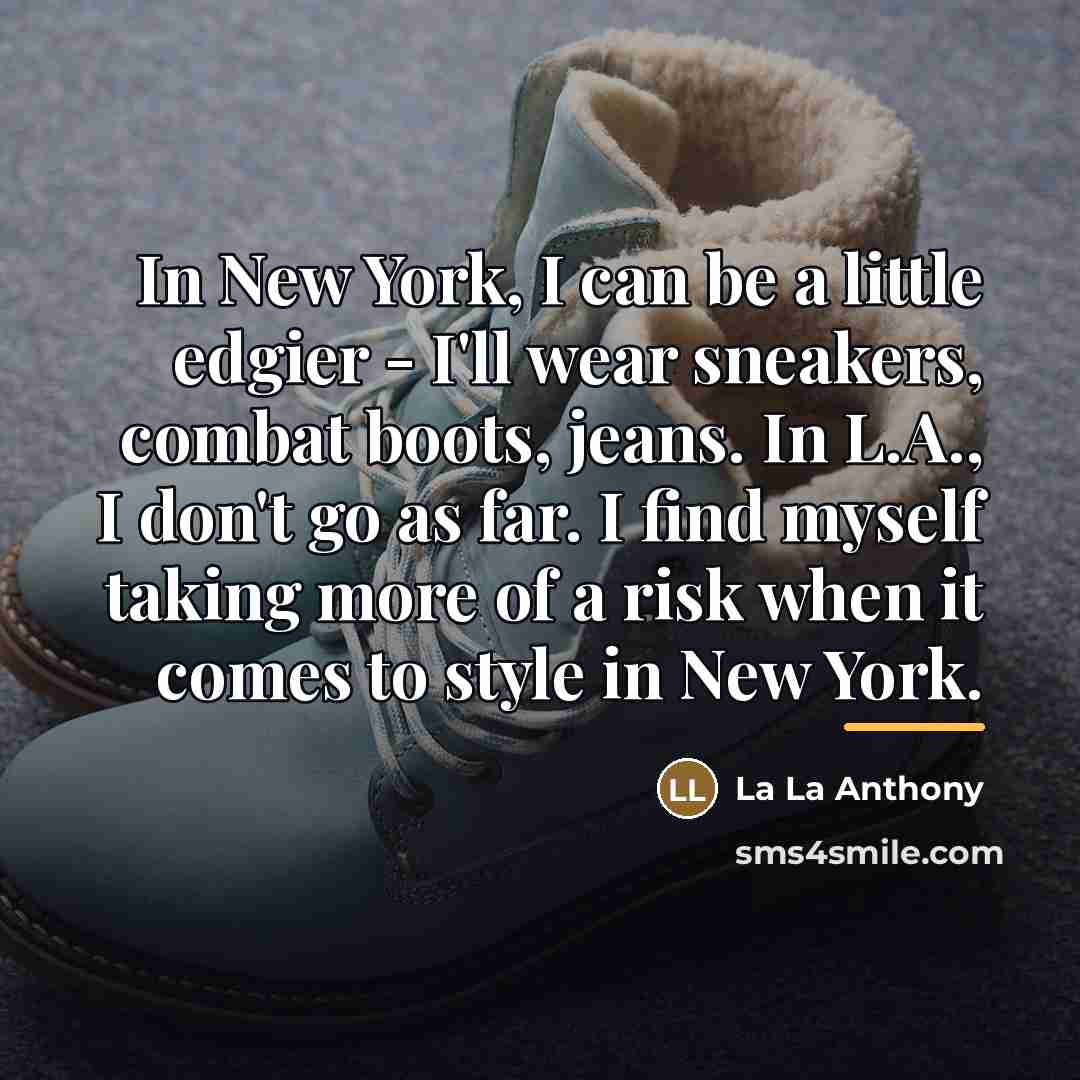 “In New York, I can be a little edgier -…” quote by La La Anthony