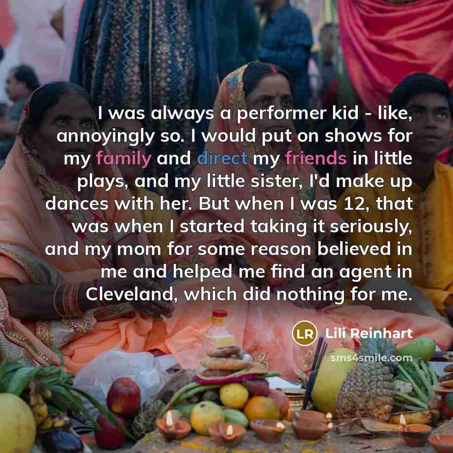 “I was always a performer kid - like, annoyingly so.…” quote by Lili Reinhart