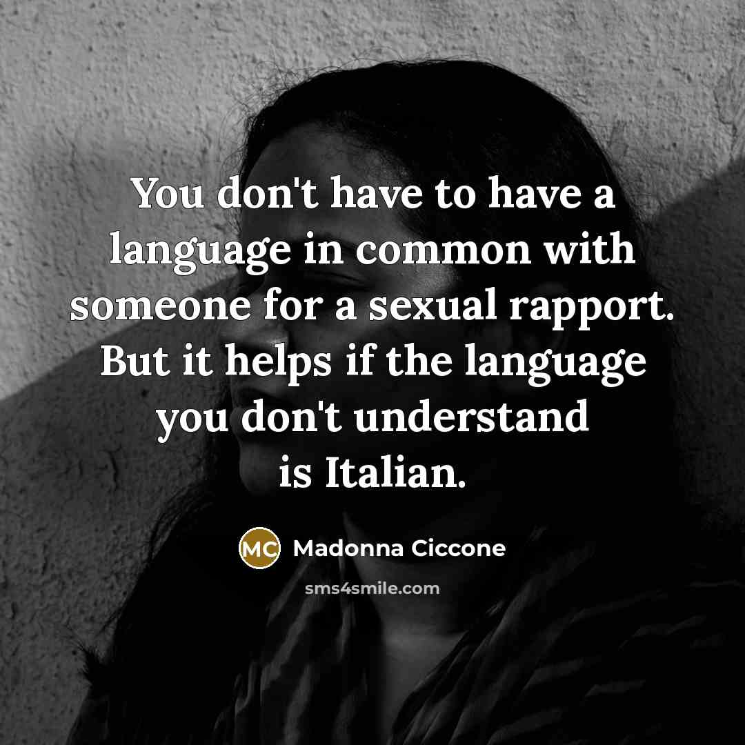 “You don't have to have a language in common with…” quote by Madonna Ciccone
