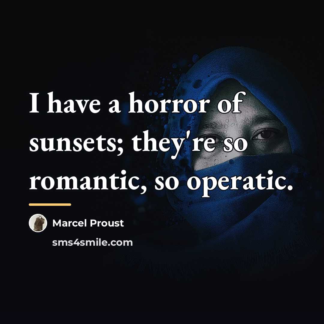 “I have a horror of sunsets; they're so romantic, so…” quote by Marcel Proust
