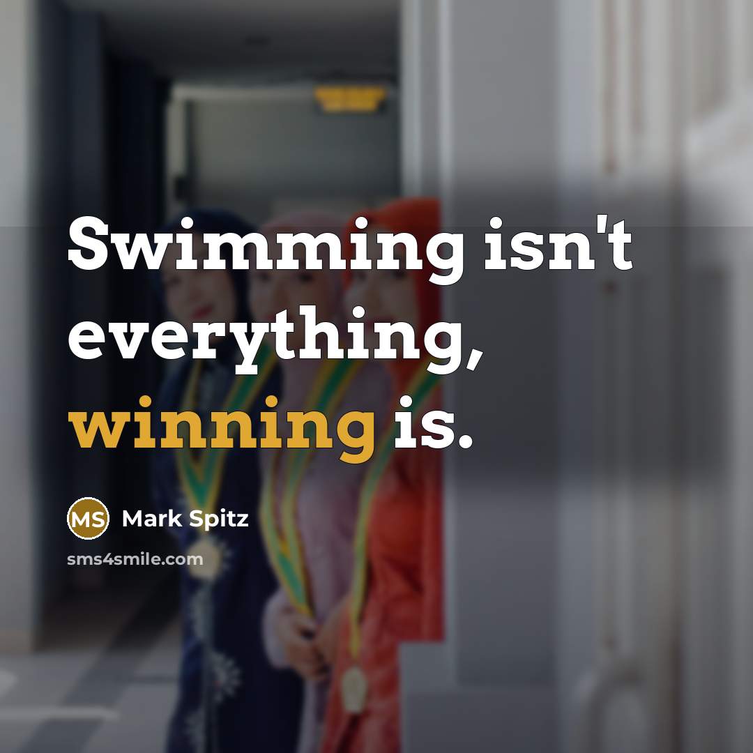 “Swimming isn't everything, winning is.…” quote by Mark Spitz