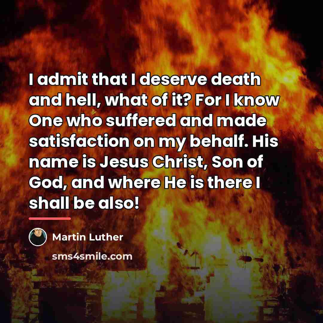 “I admit that I deserve death and hell, what of…” quote by Martin Luther