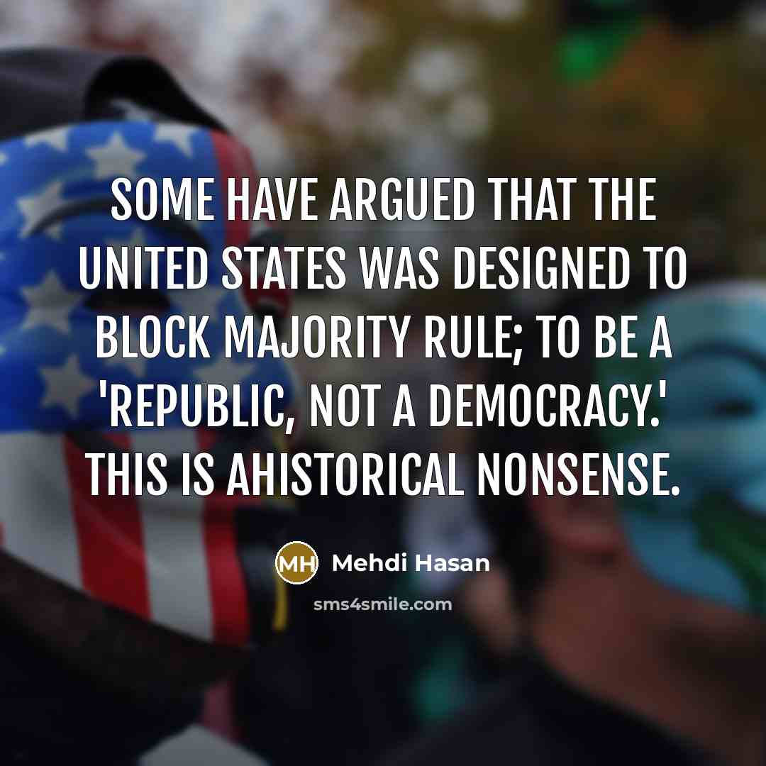 “Some have argued that the United States was designed to…” quote by Mehdi Hasan