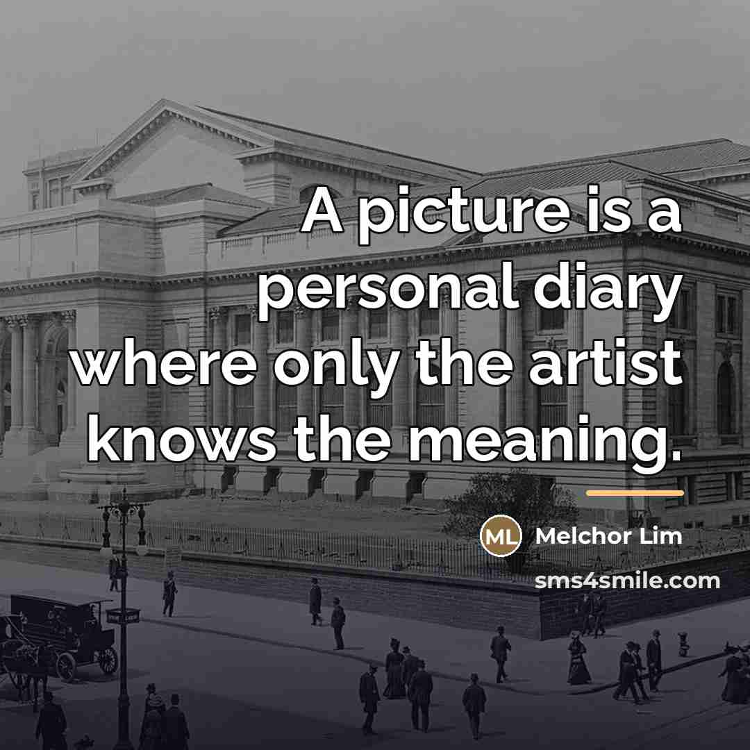 “A picture is a personal diary where only the artist…” quote by Melchor Lim