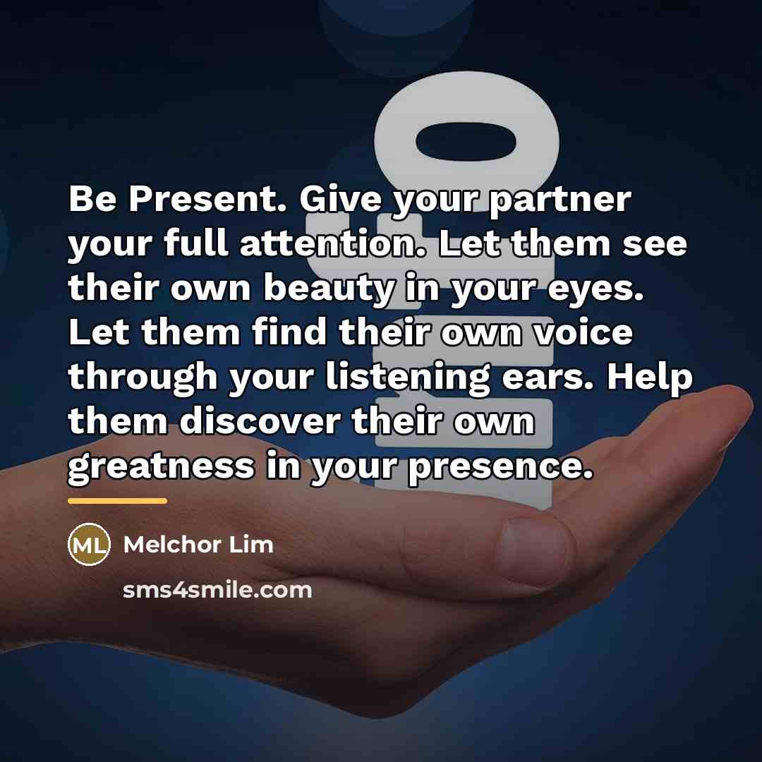 “Be Present. Give your partner your full attention. Let them…” quote by Melchor Lim