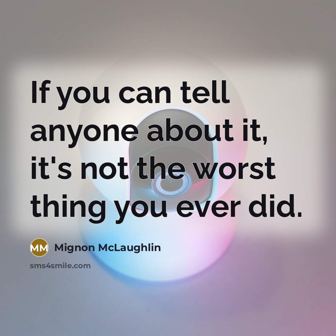 “If you can tell anyone about it, it's not the…” quote by Mignon McLaughlin
