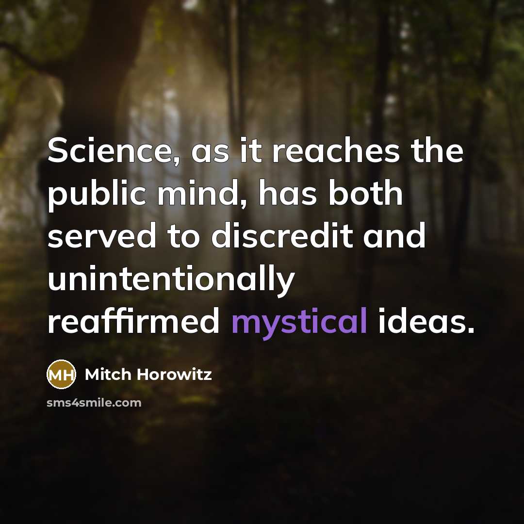“Science, as it reaches the public mind, has both served…” quote by Mitch Horowitz