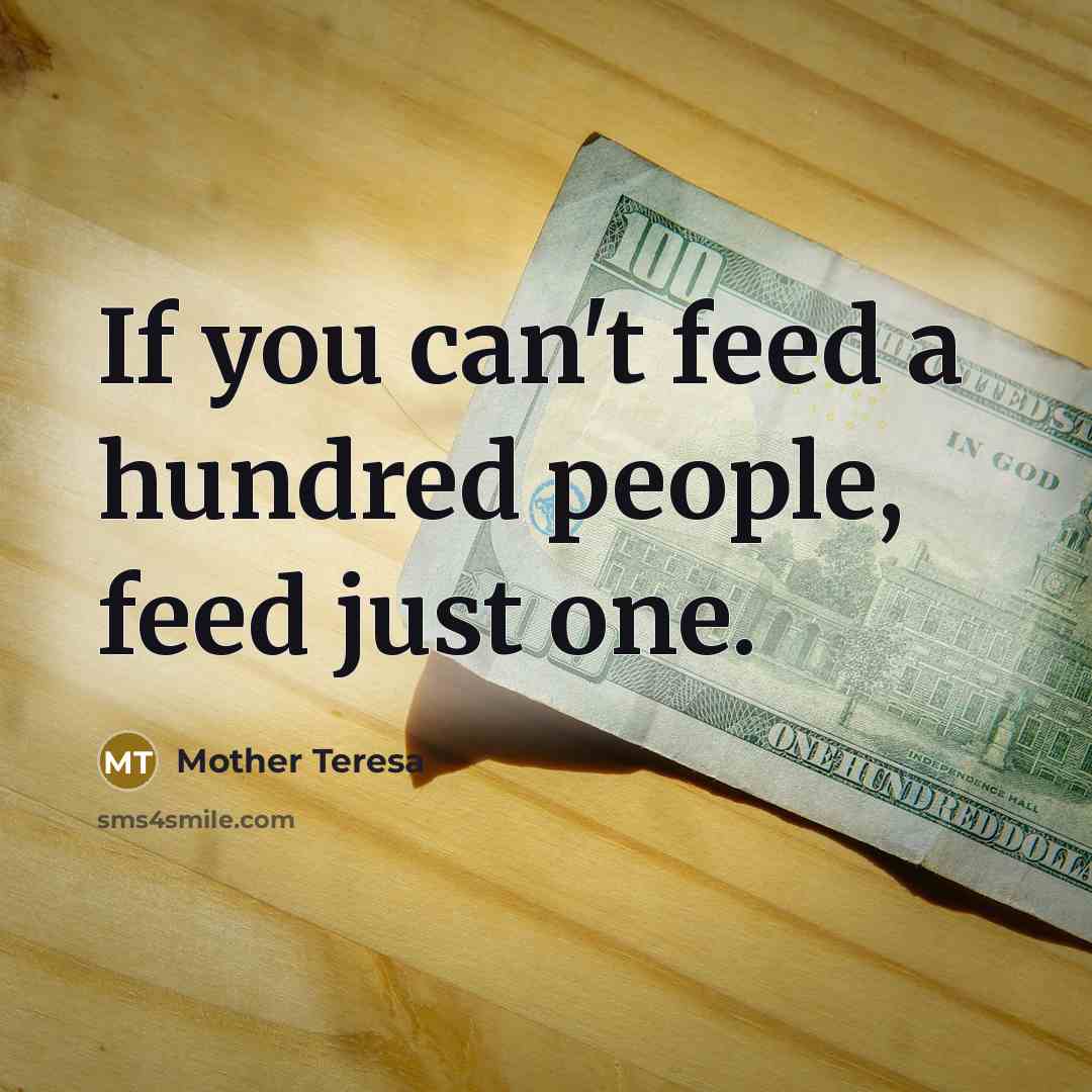 “If you can't feed a hundred people, feed just one.…” quote by Mother Teresa