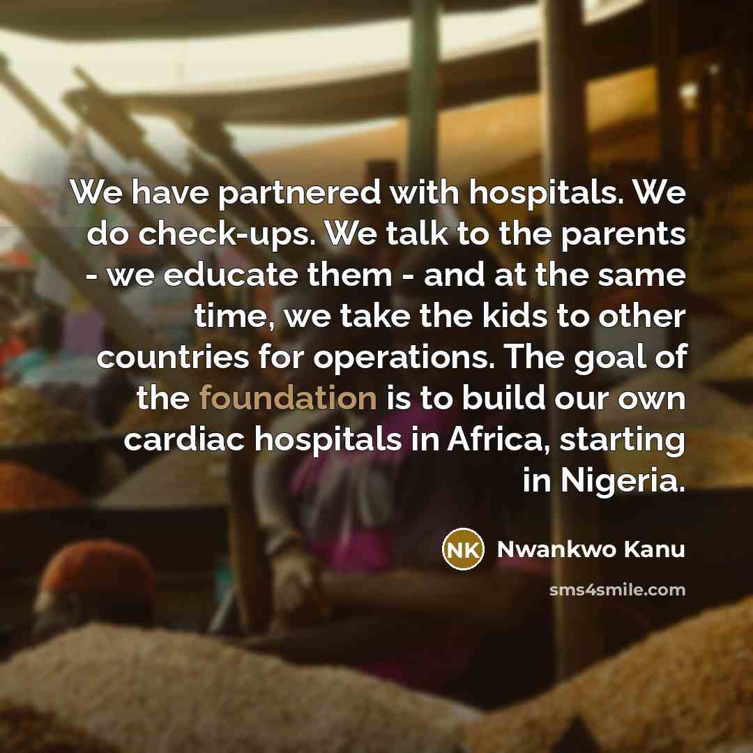 “We have partnered with hospitals. We do check-ups. We talk…” quote by Nwankwo Kanu