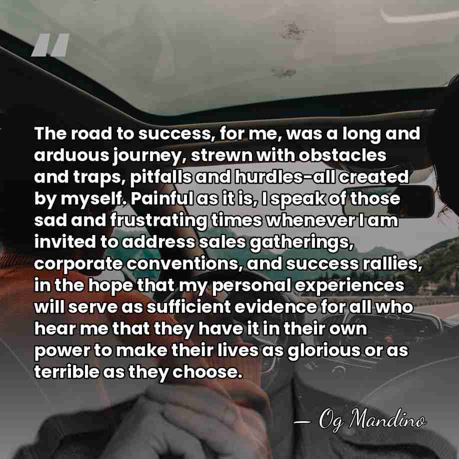 The road to success, for me, was a long and arduous journey,&hellip; - Og Mandino