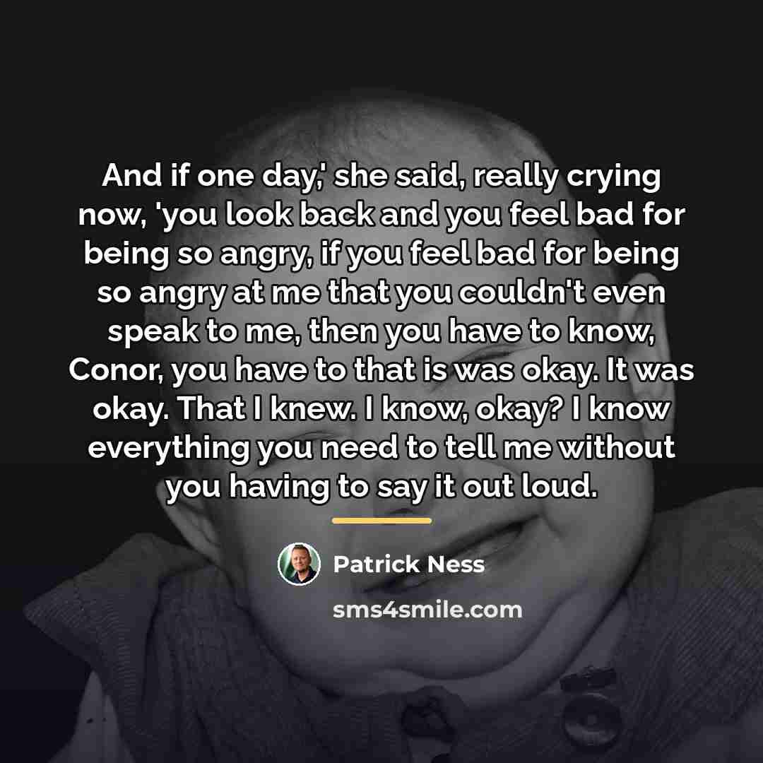 “And if one day,' she said, really crying now, 'you…” quote by Patrick Ness