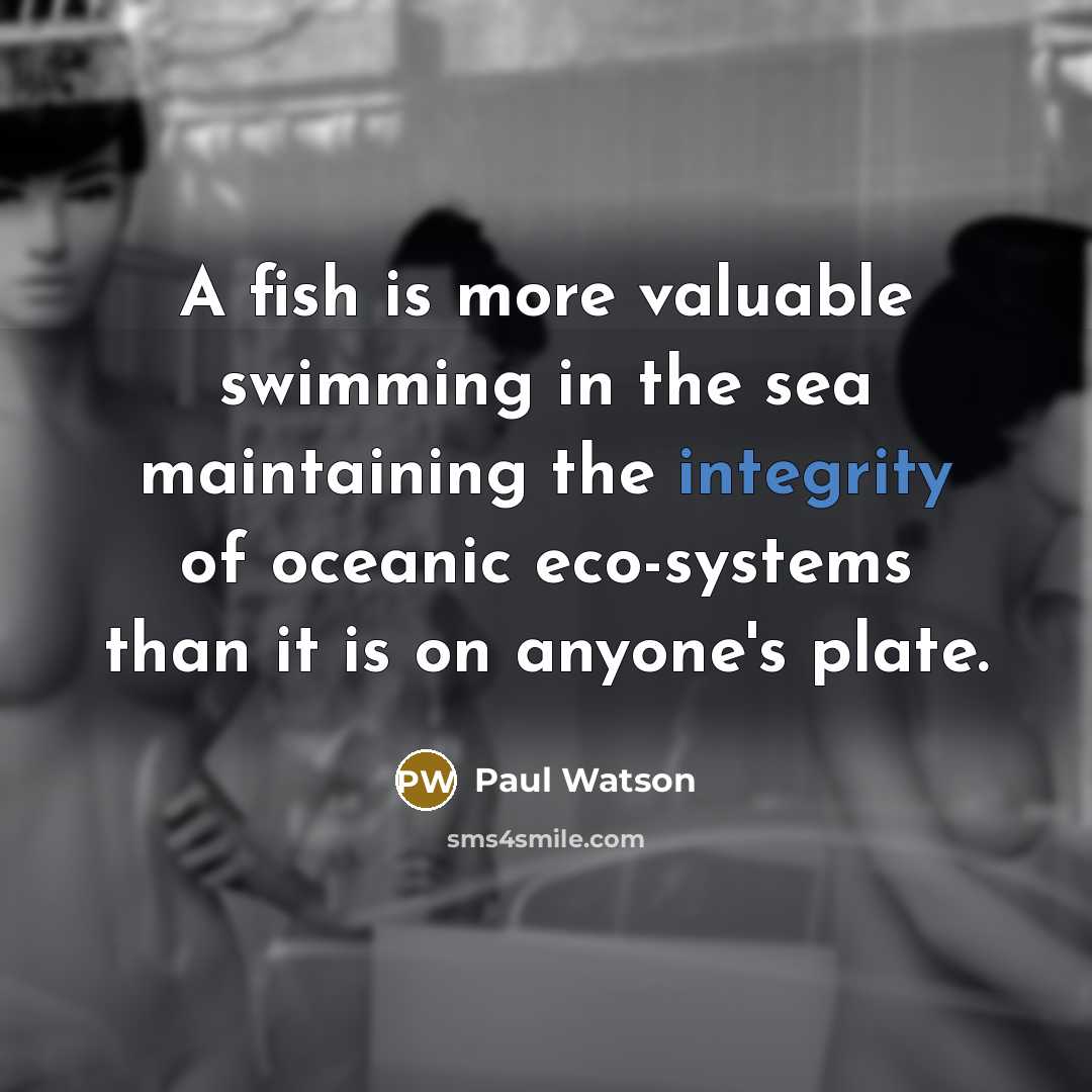 “A fish is more valuable swimming in the sea maintaining…” quote by Paul Watson