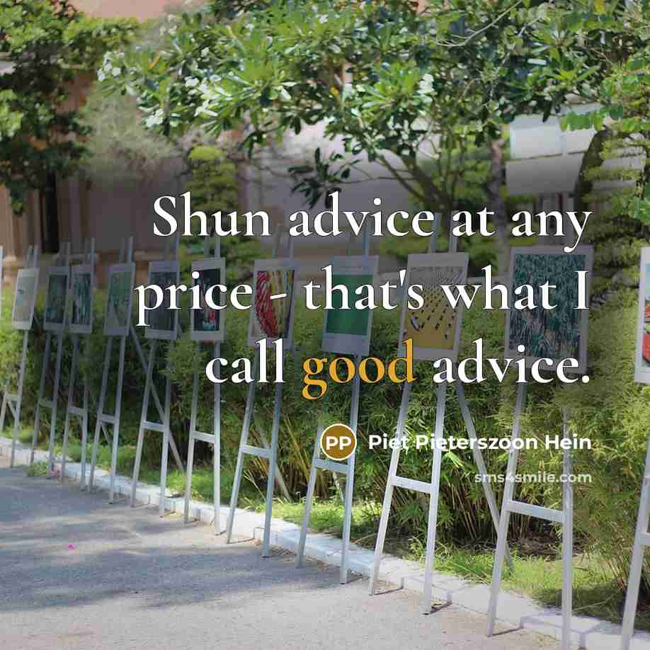 “Shun advice at any price - that's what I call…” quote by Piet Pieterszoon Hein