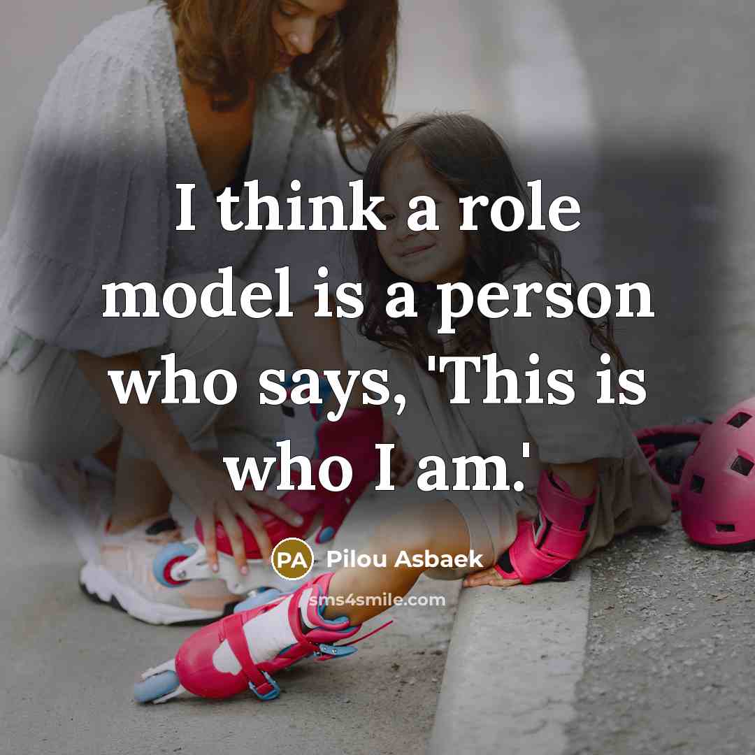 “I think a role model is a person who says,…” quote by Pilou Asbaek
