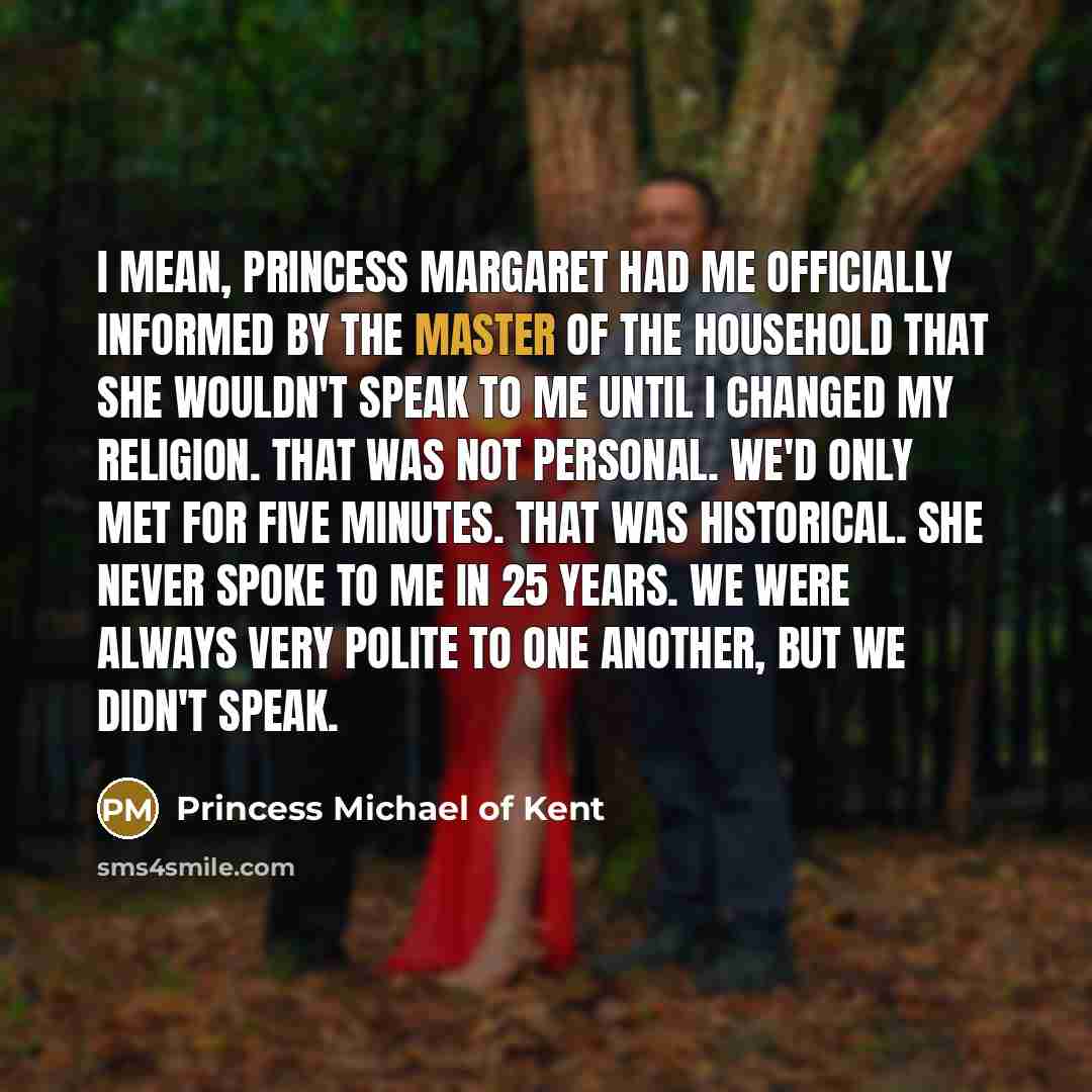 “I mean, Princess Margaret had me officially informed by the…” quote by Princess Michael of Kent