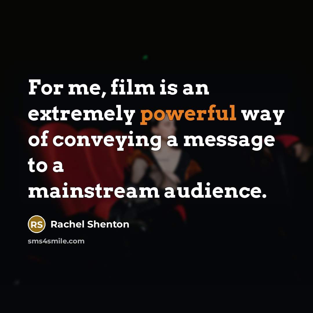 “For me, film is an extremely powerful way of conveying…” quote by Rachel Shenton