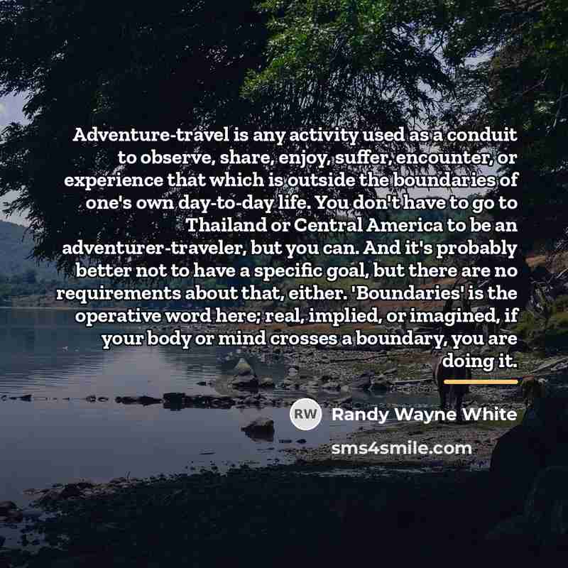 “Adventure-travel is any activity used as a conduit to observe,…” quote by Randy Wayne White