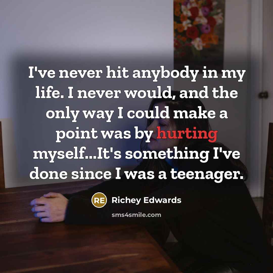 “I've never hit anybody in my life. I never would,…” quote by Richey Edwards