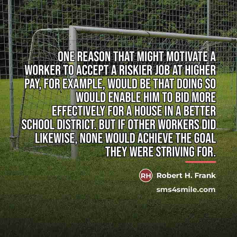 “One reason that might motivate a worker to accept a…” quote by Robert H. Frank